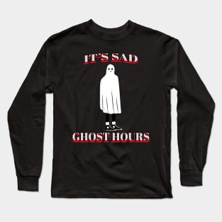 Sad Ghost Hours Long Sleeve T-Shirt